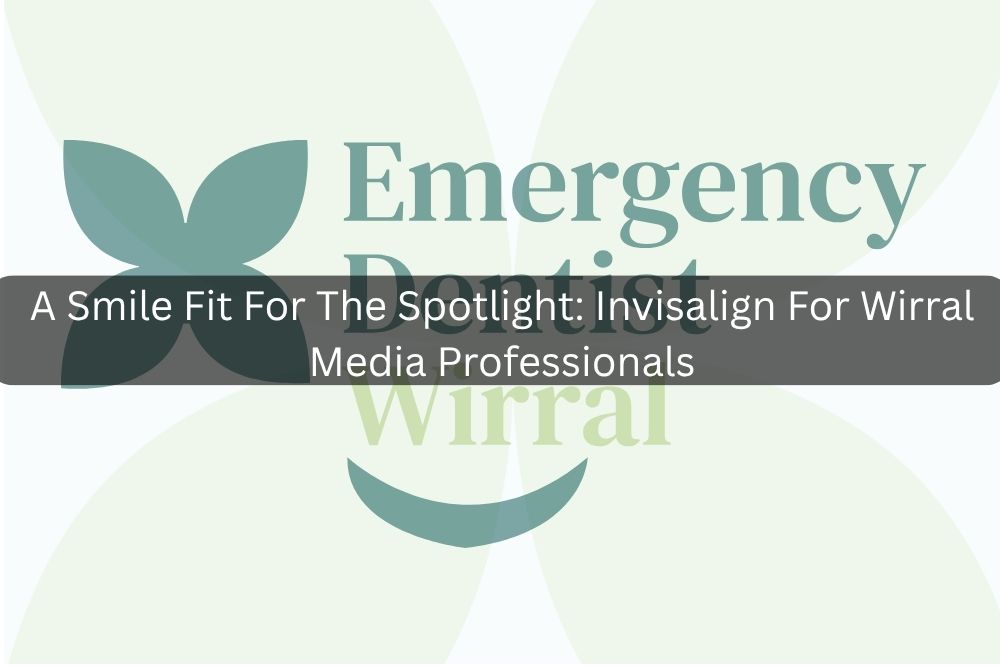 A Smile Fit For The Spotlight: Invisalign For Wirral Media Professionals